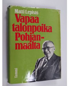 Kirjailijan Matti Lepistö käytetty kirja Vapaa talonpoika Pohjanmaalta