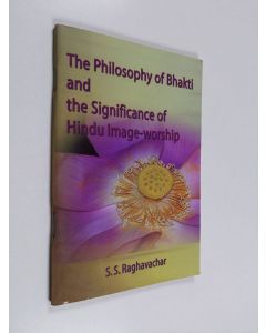 Kirjailijan S. S. Raghavachar käytetty teos The Philosophy of Bhakti and the Significance of Hindu Image-worship