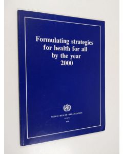 käytetty kirja Formulating Strategies for Health for All by the Year 2000. Guiding Principles and Essential Issues. Document of the Executive Board of the World Health Organization