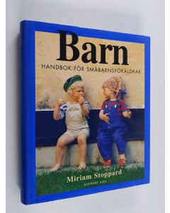 Kirjailijan Miriam Stoppard käytetty kirja Barn : Handbok för småbarnsföräldrar
