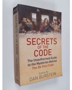 Kirjailijan Daniel Burstein käytetty kirja Secrets of the Code : The Unauthorised Guide to the Mystery Behind The Da Vinci Code