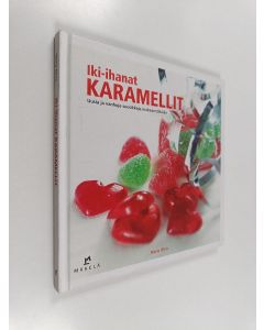 Kirjailijan Maria Öhrn käytetty kirja Iki-ihanat karamellit : uusia ja vanhoja suosikkeja makeannälkään
