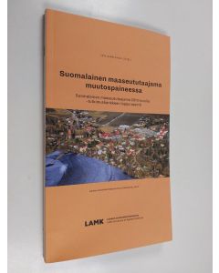 käytetty kirja Suomalainen maaseututaajama muutospaineessa : suomalainen maaseututaajama 2010-luvulla -tutkimushankkeen loppuraportti