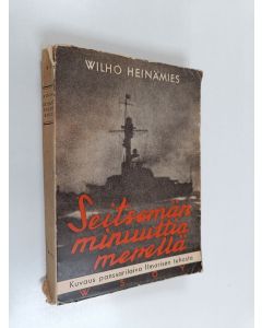 Kirjailijan Vilho Heinämies käytetty kirja Seitsemän minuuttia merellä - kuvaus panssarilaiva Ilmarisen tuhosta