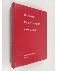 Kirjailijan Matti Kankaansyrjä käytetty kirja Oikean Kristuksen morsian