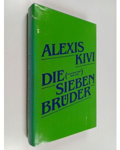 Kirjailijan Aleksis Kivi käytetty kirja Die sieben Brüder : Roman