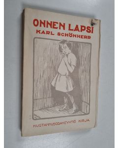 Kirjailijan Karl Schönherr käytetty kirja Onnen lapsi : y. m. kertomuksia
