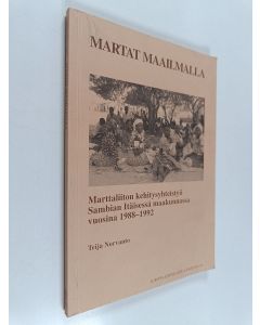 Kirjailijan Teija Norvanto käytetty kirja Martat maailmalla : Marttaliiton kehitysyhteistyö Sambian Itäisessä maakunnassa vuosina 1988-1992