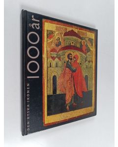 Kirjailijan Lena Holger käytetty kirja Den ryska ikonen 1000 år : Nationalmuseum 16.12.1988-27.3.1989