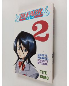 Kirjailijan Tite Kubo käytetty kirja Bleach, 2 - Goodbye parakeet, goodnite my sista