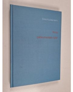 Kirjailijan Eeva Kuivasniemi käytetty kirja Anna pehkumestarin tytär