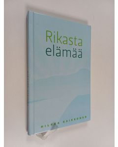 Kirjailijan Hilkka Kaikkonen käytetty kirja Rikasta elämää