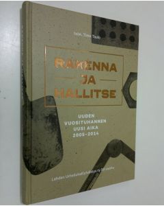 Tekijän Timo Taulo  käytetty kirja Rakenna ja hallitse : uuden vuosituhannen uusi aika 2005-2014 : Lahden Urheiluhalliyhdistys ry 50 vuotta