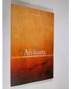 Kirjailijan Elina Hirvonen käytetty kirja Afrikasta : muistiinpanoja vuosilta 2007-2009 (ERINOMAINEN)