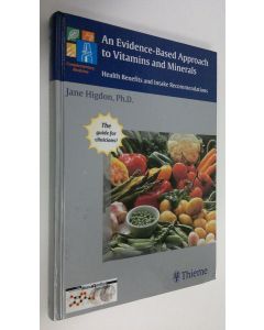 Kirjailijan Jane Higdon käytetty kirja An Evidence-based Approach to Vitamins and Minerals