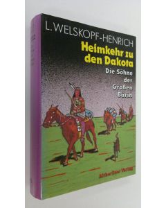 Kirjailijan L. Welskopf-Henrich käytetty kirja Heimkehr zu den Dakota ; Die Söhne der Grossen Bärin - band 4 (ERINOMAINEN)