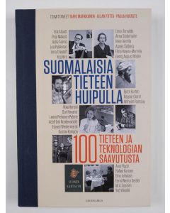 Tekijän Tapio ym. Markkanen  käytetty kirja Suomalaisia tieteen huipulla : 100 tieteen ja teknologian saavutusta (UUDENVEROINEN)