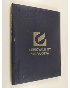 Kirjailijan Petri Lavonen käytetty kirja Leinovalu oy 100 vuotta : Leino-yhtiöiden vuosisata 1898-1998