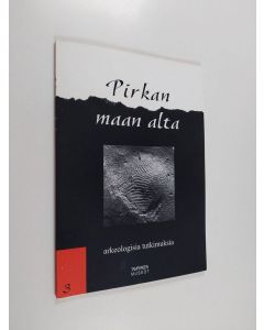käytetty kirja Pirkan maan alta : arkeologisia tutkimuksia 3