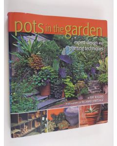 Kirjailijan Ray Rogers käytetty kirja Pots in the garden : expert design and planting techniques