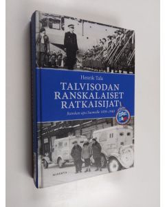 Kirjailijan Henrik Tala käytetty kirja Talvisodan ranskalaiset ratkaisijat : Ranskan apu Suomelle 1939-1940