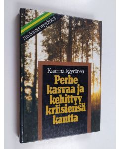 Kirjailijan Kaarina Kyyrönen käytetty kirja Perhe kasvaa ja kehittyy kriisiensä kautta