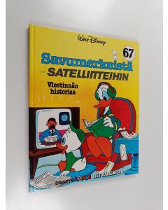 Kirjailijan Walt Disney käytetty kirja Savumerkeistä satelliitteihin : viestinnän historiaa