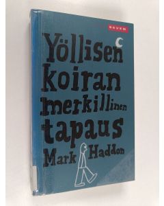 Kirjailijan Mark Haddon käytetty kirja Yöllisen koiran merkillinen tapaus
