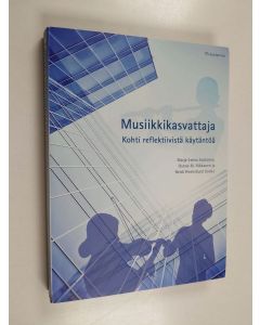 käytetty kirja Musiikkikasvattaja : kohti reflektiivistä käytäntöä - Kohti reflektiivistä käytäntöä