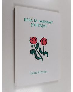 Kirjailijan Tauno Orenius käytetty kirja Kesä ja parhaat johtajat