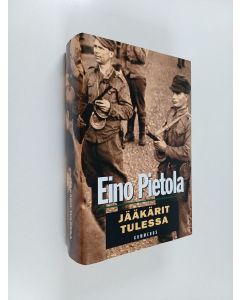 Kirjailijan Eino Pietola käytetty kirja Jääkärit tulessa : Tukikohta taistelee ; Keskiyön hyökkäys ; Eldankajärven jääkärit (yhteissidos)