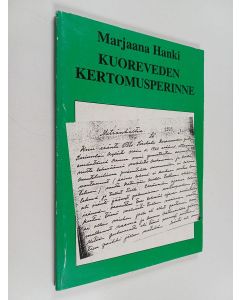 Kirjailijan Marjaana Hanki käytetty kirja Kuoreveden kertomusperinne : tutkimusaineisto folkloristiikan näkökulmasta = The narrative tradition of Kuorevesi : research material from a folkloristic perspective