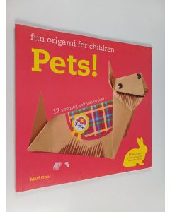 Kirjailijan Mari Ono käytetty kirja Fun Origami for Children : Pets! - 12 amazing animals to fold