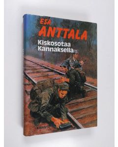 Kirjailijan Esa Anttala käytetty kirja Kiskosotaa Kannaksella