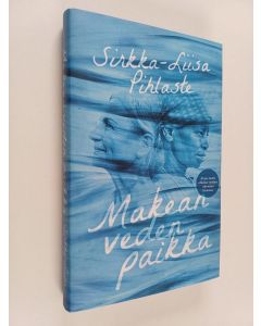 Kirjailijan Sirkka-Liisa Pihlaste käytetty kirja Makean veden paikka