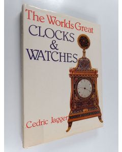 Kirjailijan Cedric Jagger käytetty kirja The worlds great clocks & watches