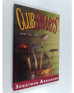 Kirjailijan Jonathan Abrahams käytetty kirja Clubsmarts - Buying Golf Clubs that Work