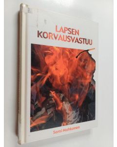 Kirjailijan Sami Mahkonen käytetty kirja Lapsen korvausvastuu : kuka korvaa ja mitä?