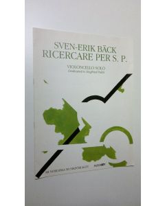 Kirjailijan Sven-Erik Bäck käytetty teos Ricercare per S. P. : Violoncello solo