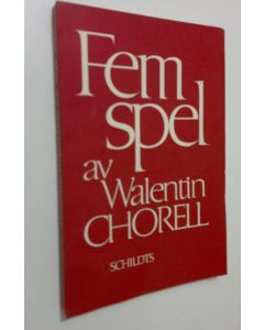 Kirjailijan Walentin Chorell käytetty kirja Fem spel : Voces intimae : Den nakna över Vitebsk : Auktionen : Grå Eros : Ariadne