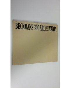 Kirjailijan Klas Beckman käytetty kirja Beckmans 300 år : Varia