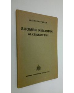 Kirjailijan Lauri Kettunen käytetty kirja Suomen kieliopin alkeiskurssi