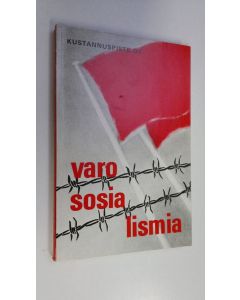 Tekijän Heikki Eskelinen  käytetty kirja Varo sosialismia : Helsingissä 1710-14111978 pidettyjen teemailtojen sarjan esitelmät ja kansainvälinen kirjallisuusluettelo
