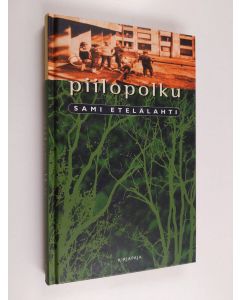 Kirjailijan Sami Etelälahti käytetty kirja Piilopolku