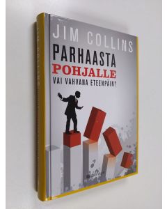 Kirjailijan Jim Collins käytetty kirja Parhaasta pohjalle vai vahvana eteenpäin