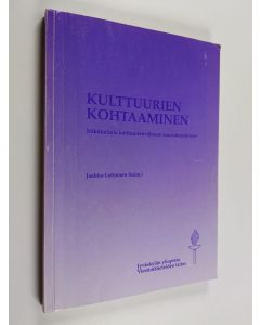 Kirjailijan Jaakko Lehtonen käytetty kirja Kulttuurien kohtaaminen : näkökulmia kulttuurienväliseen kanssakäymiseen