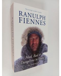 Kirjailijan Ranulph Fiennes käytetty kirja Mad, Bad and Dangerous to Know