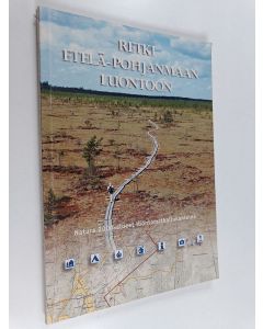 Kirjailijan Niina Pirttiniemi käytetty kirja Retki Etelä-Pohjanmaan luontoon : Natura 2000 -alueet luontomatkailukohteina