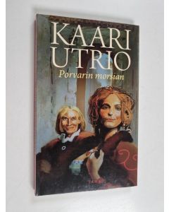 Kirjailijan Kaari Utrio käytetty kirja Porvarin morsian