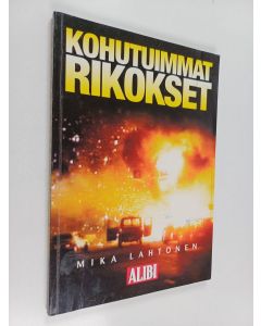 Tekijän Mika Lahtonen  käytetty kirja Kohutuimmat rikokset